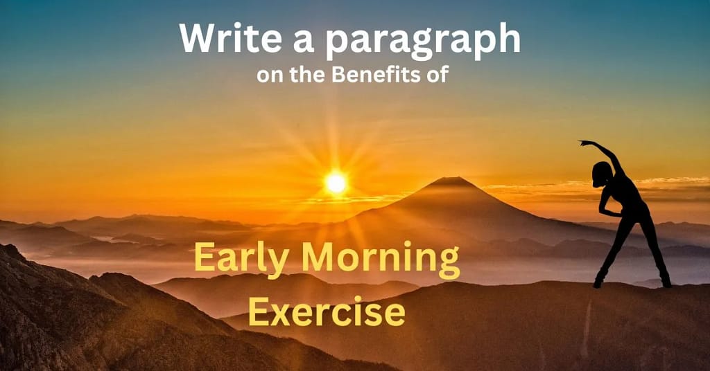 write a paragraph on the benefits of early morning exercise